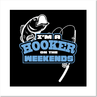 Funny Fishing Saying Im A Hooker On The Weekends Fisherman Graphic Posters and Art